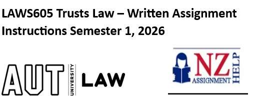 LAWS605 Trusts Law – Written Assignment Instructions 2026 AUT     
