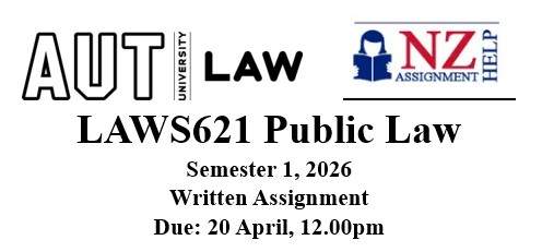 LAWS621 Public Law Written Assignment Semester 1, 2026 | AUT 