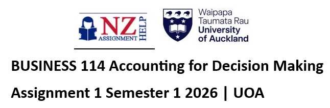 BUSINESS 114 Accounting for Decision Making Assignment 1 Help By NZ Assignment Help